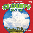 Cloudy Weather (What is Weather?) By Martha London Cover Image