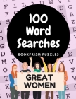 100 Word Searches: Great Women: Addictive Large-Print Puzzles Celebrating Female Leaders, Artists and Activists By Bookprism Puzzles Cover Image