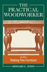 The Practical Woodworker, Volume 3: Making Fine Furniture By Bernard E. Jones (Editor) Cover Image