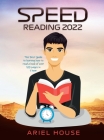 Speed Reading 2022: The Best Guide to learning how to read a book of over 100 pages in 1 hour By Ariel House Cover Image