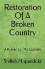Restoration Of A Broken Country: A Prayer For My Country By Stellah Mupanduki Cover Image