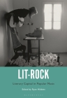 Lit-Rock: Literary Capital in Popular Music By Ryan Hibbett (Editor) Cover Image