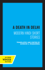 A Death in Delhi: Modern Hindi Short Stories By Gordon C. Roadarmel (Editor) Cover Image