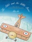 The Pilot and the Little Prince: The Life of Antoine de Saint-Exupéry By Peter Sís, Peter Sís (Illustrator) Cover Image