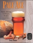 Pale Ale, Revised: History, Brewing, Techniques, Recipes (Revised) (Classic Beer Style #16) By Terry Foster Cover Image