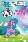 My Little Pony: Magic Runs Wild (I Can Read Level 1) Cover Image