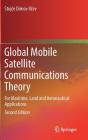 Global Mobile Satellite Communications Theory: For Maritime, Land and Aeronautical Applications By Stojče Dimov Ilčev Cover Image