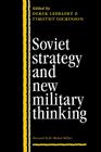Soviet Strategy and the New Military Thinking By Derek Leebaert (Editor), Timothy Dickinson (Editor) Cover Image