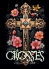 Crosses Coloring Book for Adults: Grayscale Crosses Coloring Book Christian Coloring Book for Adults Bible Coloring Book Adults Cover Image