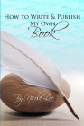 How to Write and Publish My Own Book By Nicole Lee, Jessica Godbee (Designed by) Cover Image