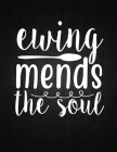Ewing mends the soul: Recipe Notebook to Write In Favorite Recipes - Best Gift for your MOM - Cookbook For Writing Recipes - Recipes and Not Cover Image