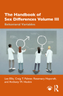 The Handbook of Sex Differences Volume III Behavioral Variables By Lee Ellis, Craig T. Palmer, Rosemary Hopcroft Cover Image