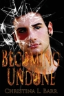 Becoming Undone By Christina L. Barr Cover Image