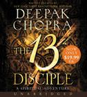 The 13th Disciple Low Price CD: A Spiritual Adventure By Deepak Chopra, Deepak Chopra (Read by) Cover Image