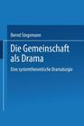 Die Gemeinschaft ALS Drama: Eine Systemtheoretische Dramaturgie (Duv Literaturwissenschaft) By Bernd Stegemann Cover Image