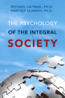 The Psychology of the Integral Society By Michael Laitman, Anatoly Uilanov Cover Image