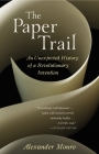 The Paper Trail: An Unexpected History of a Revolutionary Invention Cover Image