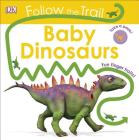 Follow the Trail: Baby Dinosaurs By DK Cover Image