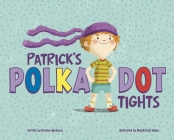 Patrick's Polka-Dot Tights By MacKenzie Haley (Illustrator), Kristen McCurry Cover Image