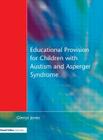 Educational Provision for Children with Autism and Asperger Syndrome: Meeting Their Needs Cover Image