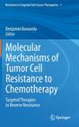 Molecular Mechanisms of Tumor Cell Resistance to Chemotherapy: Targeted Therapies to Reverse Resistance (Resistance to Targeted Anti-Cancer Therapeutics #1) By Benjamin Bonavida (Editor) Cover Image