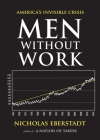 Men Without Work: America's Invisible Crisis (New Threats to Freedom Series) By Nicholas Eberstadt Cover Image