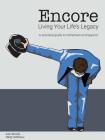 Encore Living Your Life's Legacy: A practical guide to retirement and beyond By Ann Bundy, Hildy Defrisco, Allie Marini (Editor) Cover Image
