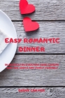 Easy Romantic Dinner: 50 Recipes for Everyday Home Cooking That Are Simple and Family-Friendly Cover Image
