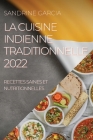 La Cuisine Indienne Traditionnelle 2022: Recettes Saines Et Nutritionnelles Cover Image