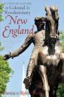 A Visitor's Guide to Colonial & Revolutionary New England: Interesting Sites to Visit, Lodging, Dining, Things to Do By Robert Foulke, Patricia Foulke Cover Image