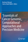 'Essentials of Cancer Genomic, Computational Approaches and Precision Medicine By Nosheen Masood (Editor), Saima Shakil Malik (Editor) Cover Image