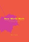 New World Myth: Postmodernism and Postcolonialism in Canadian Fiction Cover Image