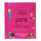 Sólo Para Chicas: ¿Qué Me Está Pasando? Mi Pubertad By Sarah Delmege, Lee Wildish (Illustrator), Parragon Books (Editor) Cover Image