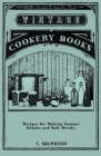Recipes for Making Summer Drinks and Soft Drinks By C. Shepherd Cover Image