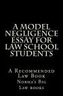 A Model Negligence Essay For Law School Students: A Recommended Law Book By Norma's Big Law Books Cover Image