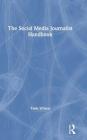 The Social Media Journalist Handbook By Yumi Wilson Cover Image