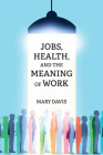 Jobs, Health, and the Meaning of Work Cover Image