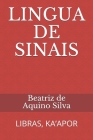 Lingua de Sinais: Libras, Ka'apor By Beatriz de Aquino Silva Cover Image