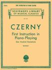 First Instruction in Piano Playing (100 Recreations): Schirmer Library of Classics Volume 445 Piano Technique By Carl Czerny (Composer), Adolf Ruthardt (Editor) Cover Image