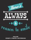 There's Always A Reason To Smile: Polar Graph Paper Notebook: Smile Living Quotes, 5 Degree Polar Coordinates 120 Pages Large Print 8.5