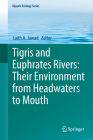 Tigris and Euphrates Rivers: Their Environment from Headwaters to Mouth (Aquatic Ecology #11) By Laith A. Jawad (Editor) Cover Image