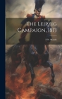 The Leipzig Campaign, 1813 Cover Image