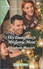 His Daughter's Mistletoe Mom: A Clean and Uplifting Romance By Elizabeth Mowers Cover Image