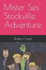 Mister Ses' Stockville Adventure By Wyndelle Remonde (Illustrator), Eric Gonzalez (Illustrator), Sheila Craan Cover Image