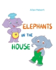 Elephants in the House By Ailsa Hebert, Natalia Starikova (Illustrator) Cover Image