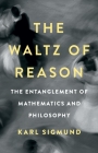 The Waltz of Reason: The Entanglement of Mathematics and Philosophy Cover Image