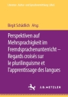 Perspektiven Auf Mehrsprachigkeit Im Fremdsprachenunterricht - Regards Croisés Sur Le Plurilinguisme Et l'Apprentissage Des Langues (Literatur-) Cover Image