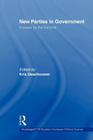 New Parties in Government: In Power for the First Time (Routledge/ECPR Studies in European Political Science) By Kris Deschouwer (Editor) Cover Image