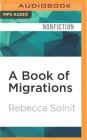A Book of Migrations By Rebecca Solnit, Dawn Harvey (Read by) Cover Image