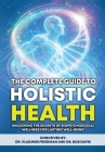 The Complete Guide to Holistic Health: Unlocking the Secrets of Biopsychosocial Wellness for Lasting Well-being Cover Image